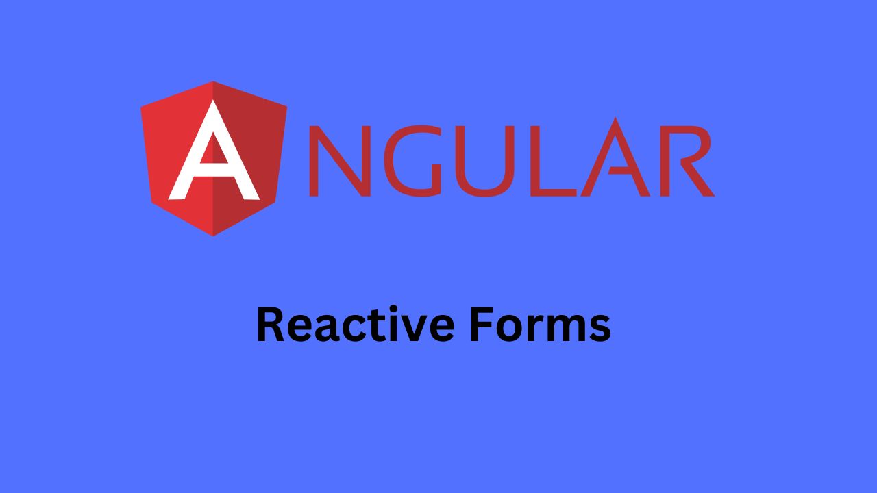 How To Use Reactive Forms in Angular