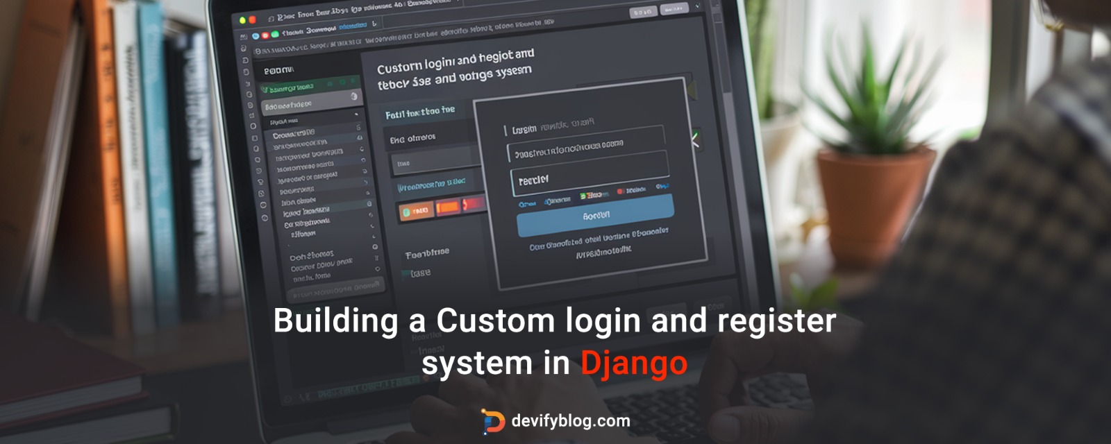 Building a Custom login and register system in Django