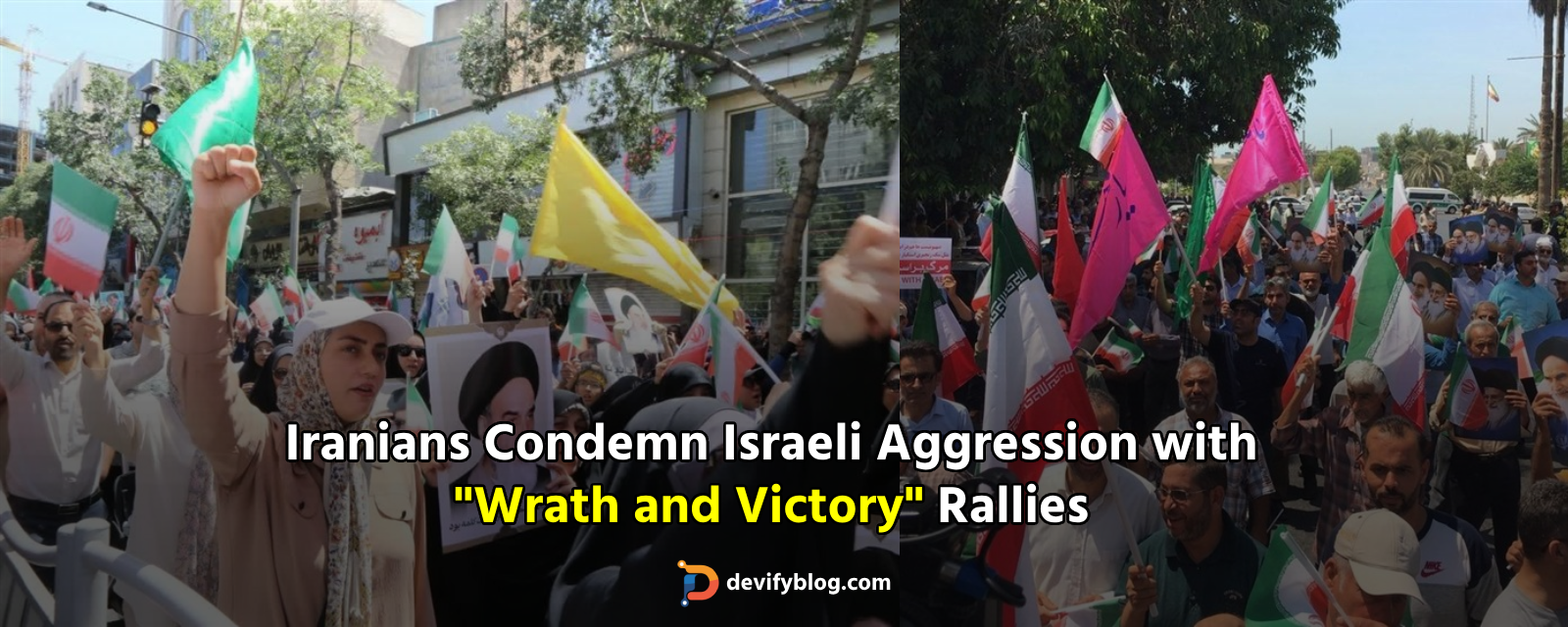Iranians Condemn Israeli Aggression with "Wrath and Victory" Rallies