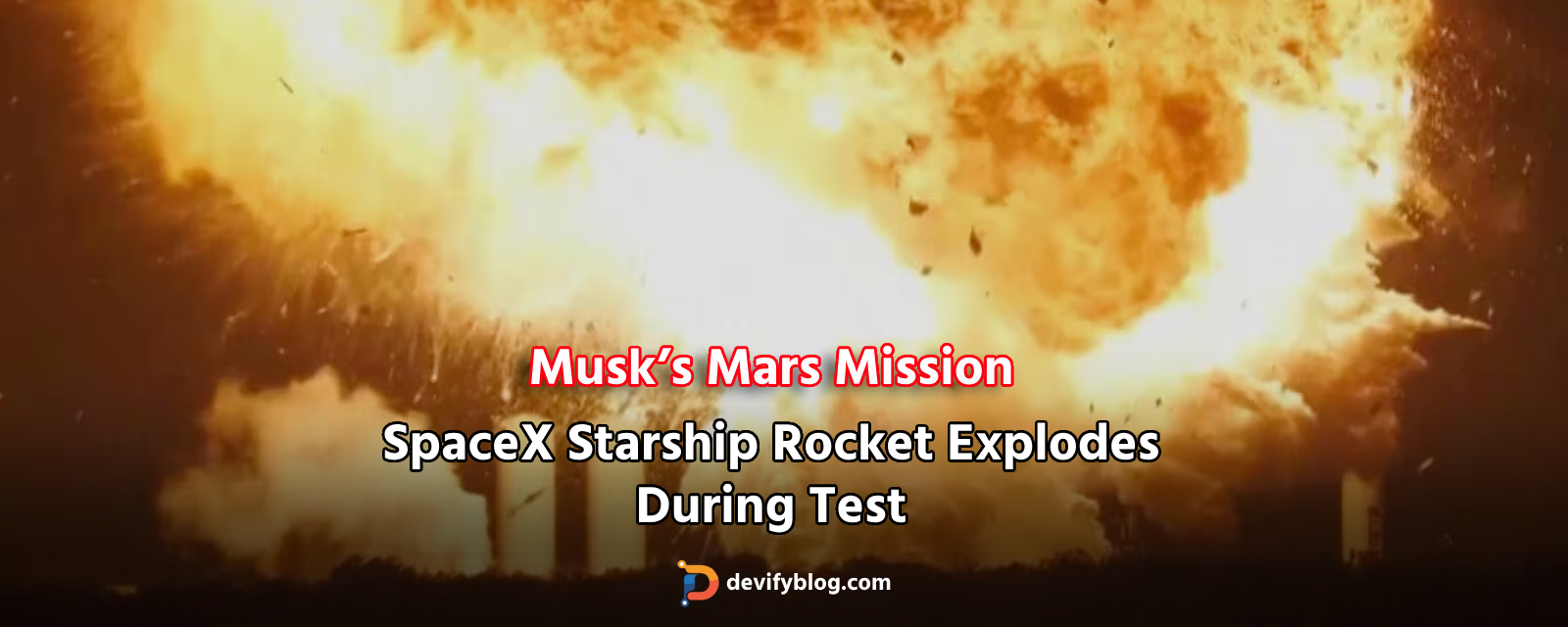 SpaceX Starship Rocket Explodes During Test | Major Setback for Musk’s Mars Mission