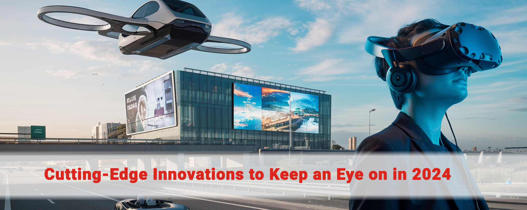 Cutting-Edge Innovations to Keep an Eye on in 2024