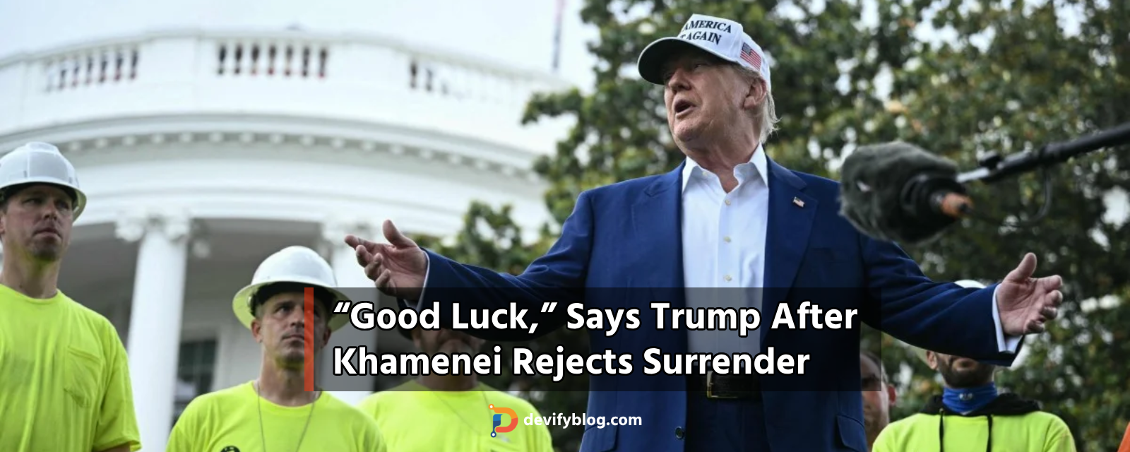 Donald Trump declares that "Iran is in ruins" and wishes Ayatollah Ali Khamenei "good luck" if he "doesn't surrender."